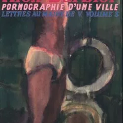 Pornographie d’une ville (Lettres au maire de V., vol.3) - Alex Barbier