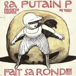 La Putain P fait sa ronde - Anke Feuchtenberger & Katrin de Vries