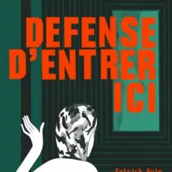 Défense d'entrer ici - Patrick Kyle
